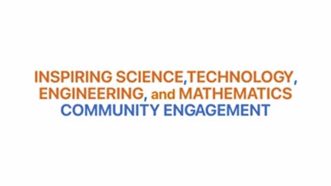 Title card reads "INSPIRING SCIENCE,TECHNOLOGY, ENGINEERING, and MATHEMATICS COMMUNITY ENGAGEMENT".