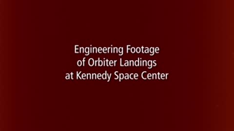 Red title card with white text reading "Engineering Footage of Orbiter Landings at Kennedy Space Center".