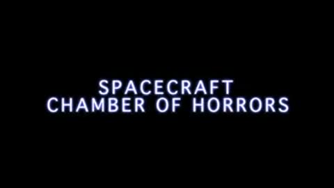 Text on screen reading SPACECRAFT CHAMBER OF HORRORS against black background