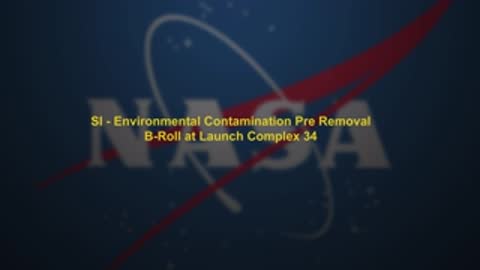 NASA title graphic: SI - Environmental Contamination Pre Removal B-Roll at Launch Complex 34