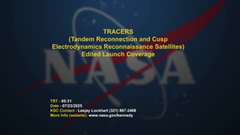 Title graphic: TRACERS (Tandem Reconnection and Cusp Electrodynamics Reconnaissance Satellites) Edited Launch Coverage.