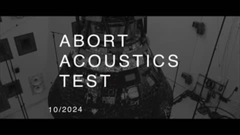 Text overlay stating Abort Acoustics Test in October 2024
