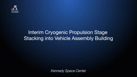 Title slide for Interim Cryogenic Propulsion Stage Stacking into Vehicle Assembly Building at Kennedy Space Center.