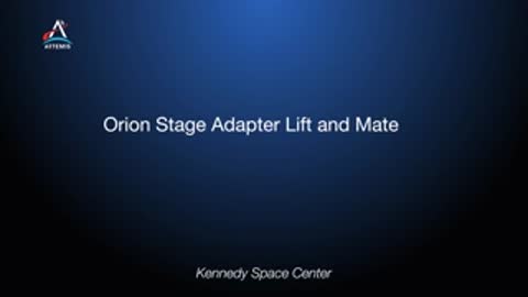 Title slide for Orion Stage Adapter Lift and Mate at Kennedy Space Center.