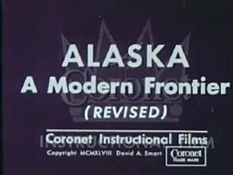 Title card: "A Coronet Instructional Film - ALASKA: A Modern Frontier (REVISED)"