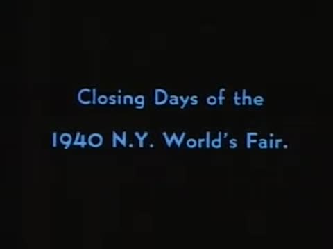 Title card reading Closing Days of the 1940 N.Y. World's Fair