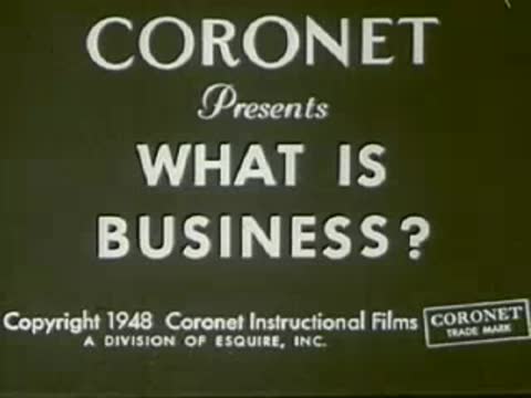 Title card: Coronet presents What Is Business?, copyright 1948