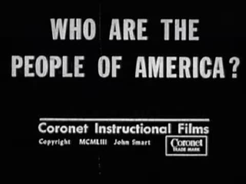 Title card "Who Are the People of America?" Coronet Instructional Films MCMLIII.