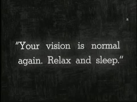 Intertitle reads "Your vision is normal again. Relax and sleep."